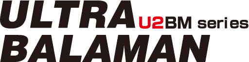 ULTRA BALAMAN U2BM series